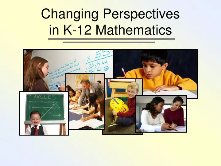 changing perspectives in k 12 mathematics