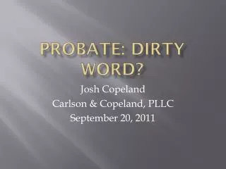 Probate: Dirty Word?
