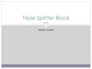 Triple Splitter Block