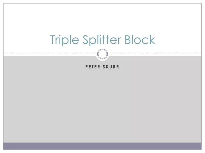 triple splitter block