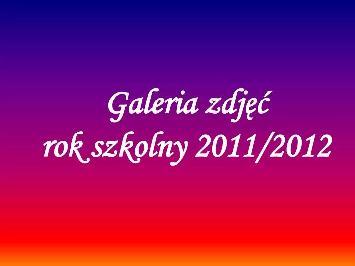 galeria zdj rok szkolny 2011 2012