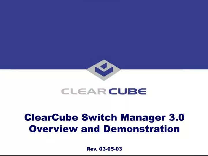 clearcube switch manager 3 0 overview and demonstration rev 03 05 03