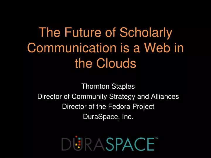 the future of scholarly communication is a web in the clouds