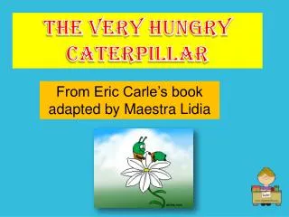 The very hungry caterpillar