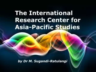The International Research Center for Asia -Pacific Studies