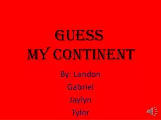 guess my continent