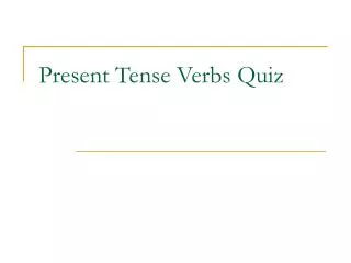 Present Tense Verbs Quiz