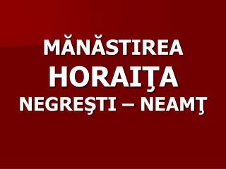 m n st i re a horai a negre ti neam
