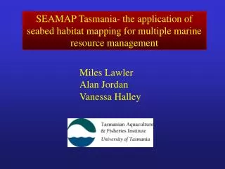 SEAMAP Tasmania- the application of seabed habitat mapping for multiple marine resource management