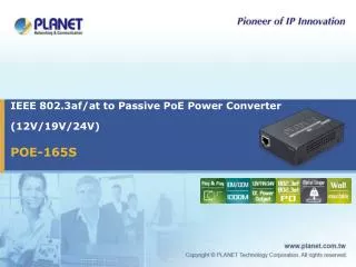 IEEE 802.3af/at to Passive PoE Power Converter (12V/19V/24V)