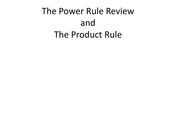 the power rule review and the product rule