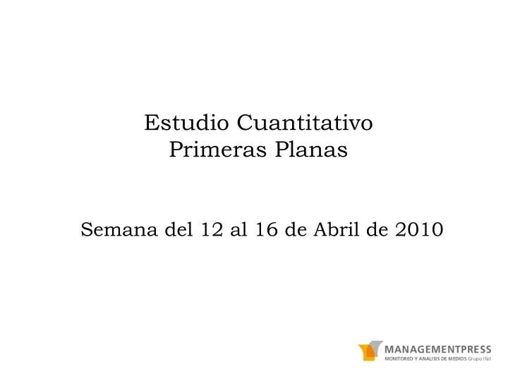 estudio cuantitativo primeras planas semana del 12 al 16 de abril de 2010