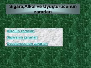sigara alkol ve uyu turucunun zararlar