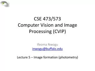 CSE 473/573 Computer Vision and Image Processing (CVIP)