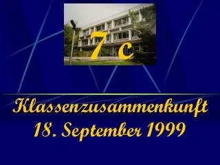 7 c klassenzusammenkunft 18 september 1999
