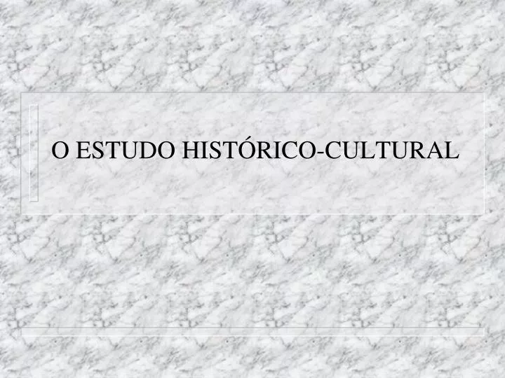 o estudo hist rico cultural