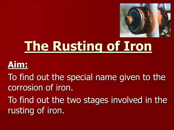 the rusting of iron