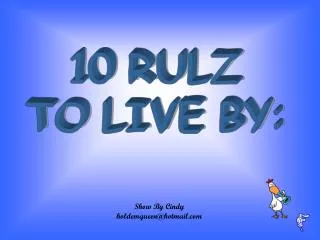 10 RULZ TO LIVE BY: