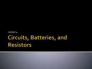 Circuits, Batteries, and Resistors