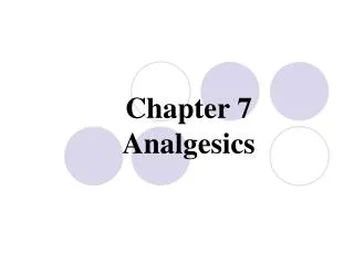 Chapter 7 Analgesics