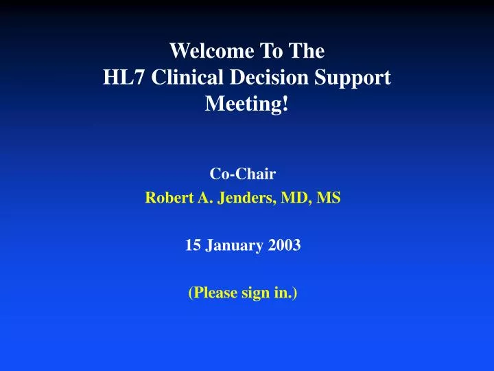 welcome to the hl7 clinical decision support meeting