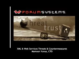 XML &amp; Web Services Threats &amp; Countermeasures Mamoon Yunus, CTO