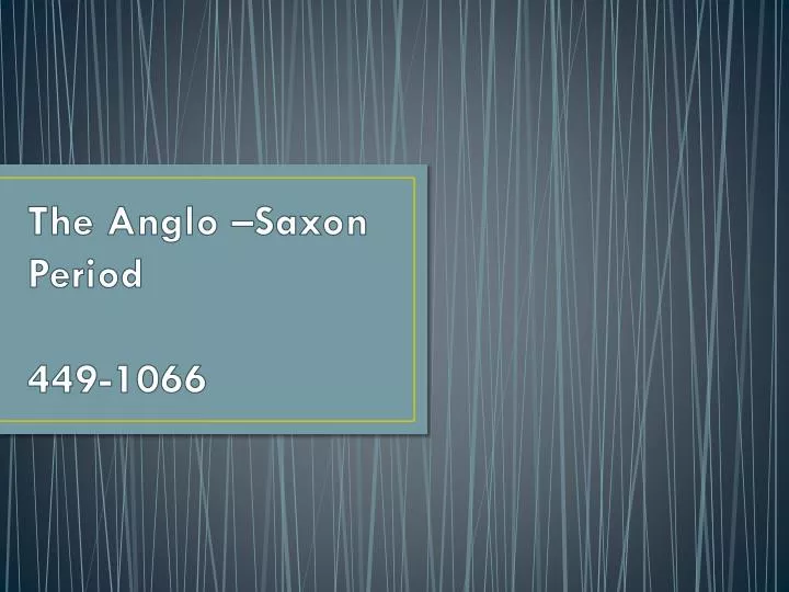 the anglo saxon period 449 1066
