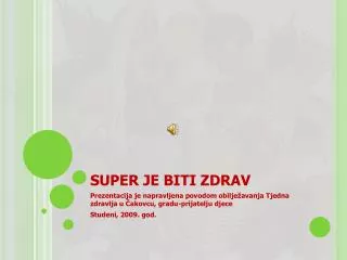 super je biti zdrav
