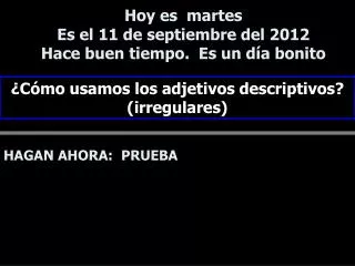 hoy es martes es el 11 de septiembre del 2012 hace buen tiempo es un d a bonito