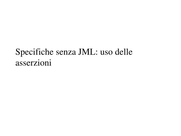 specifiche senza jml uso delle asserzioni