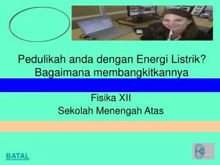 pedulikah anda dengan energi listrik bagaimana membangkitkannya