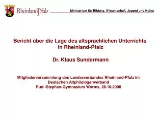 Bericht über die Lage des altsprachlichen Unterrichts in Rheinland-Pfalz Dr. Klaus Sundermann