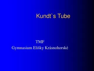 Kundt`s T ube