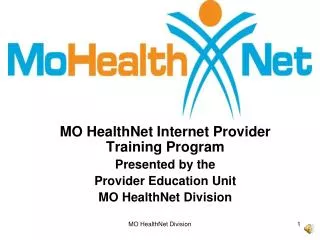 MO HealthNet Internet Provider Training Program Presented by the Provider Education Unit