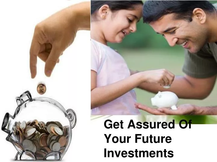 get assured of your future investments
