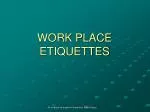WORK PLACE ETIQUETTES - slide 1