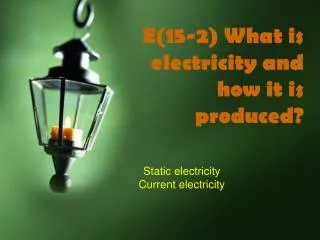 E(15-2) What is electricity and how it is produced?