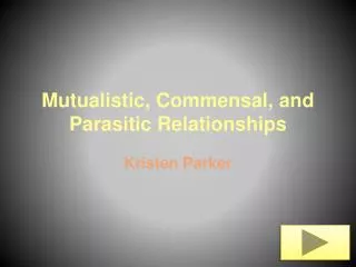Mutualistic, Commensal, and Parasitic Relationships