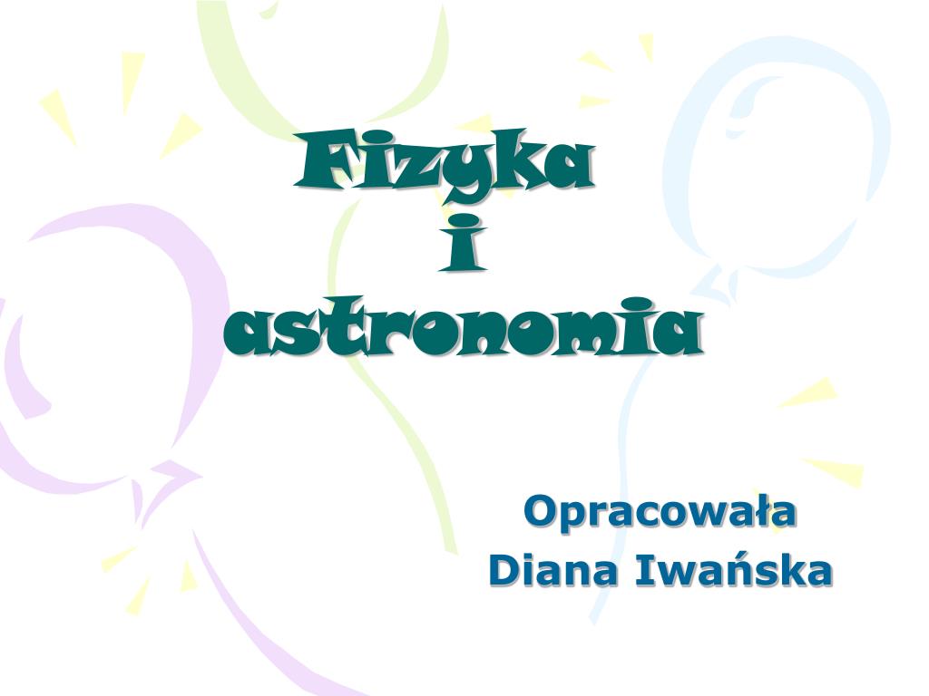 PPT - Fizyka i astronomia PowerPoint Presentation, free download - ID