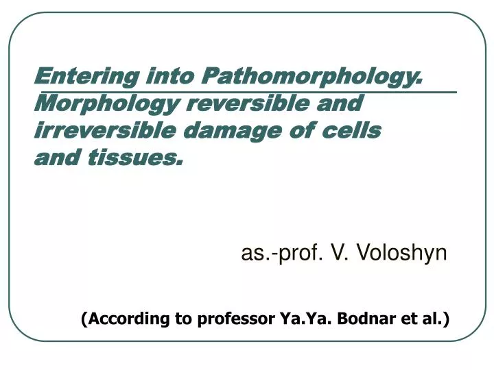 entering into pathomorphology morphology reversible and irreversible damage of cells and tissues