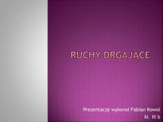 ruchy drgaj ce