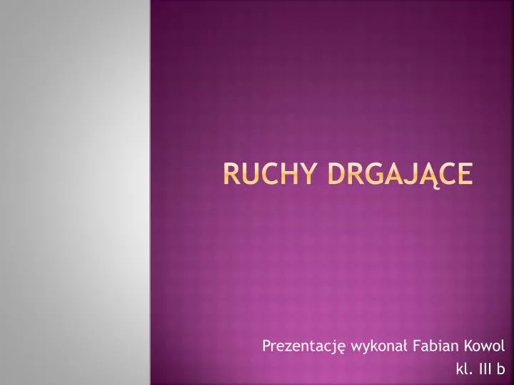 ruchy drgaj ce