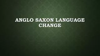 Anglo Saxon Language Change