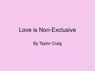 Love is Non-Exclusive