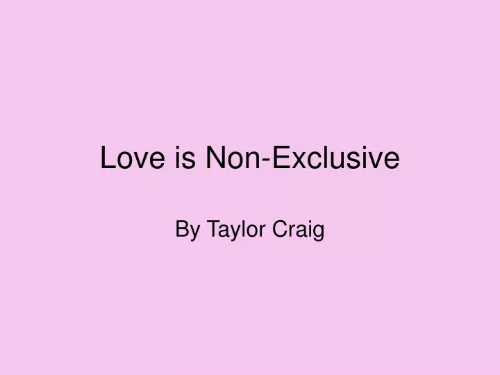 love is non exclusive
