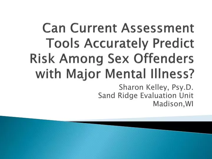 can current assessment tools accurately predict risk among sex offenders with major mental illness