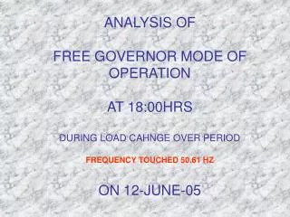 FREE GOVERNOR MODE OF OPERATION ON 12-JUNE-05