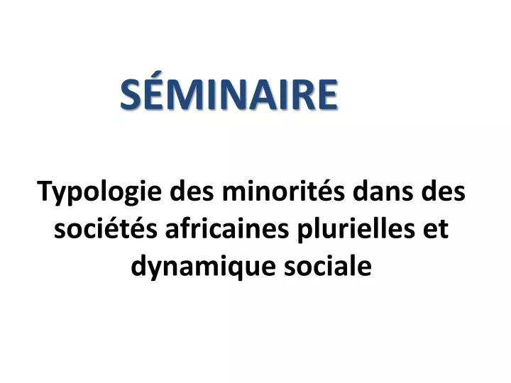 typologie des minorit s dans des soci t s africaines plurielles et dynamique sociale