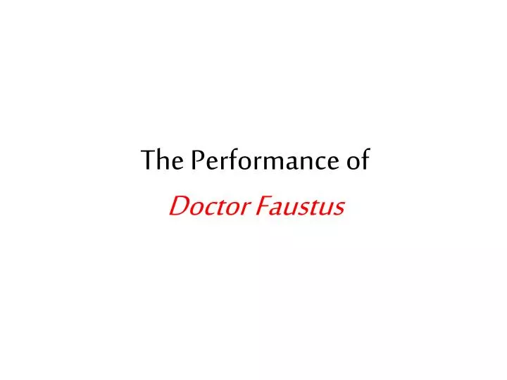 the performance of doctor faustus