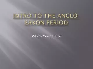 Intro to the Anglo-Saxon Period